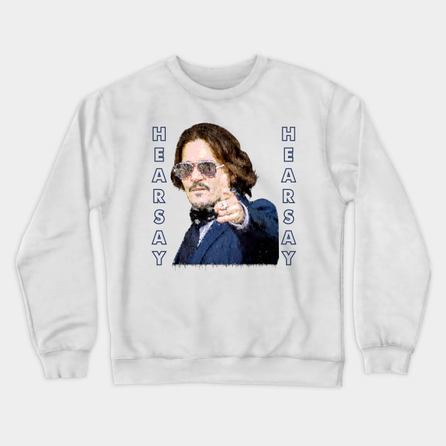 JOHNNY DEEP HEARSAY Crewneck Sweatshirt by MufaArtsDesigns